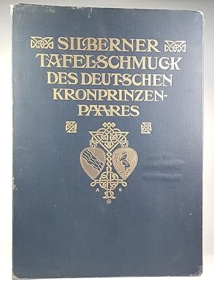 Seller image for Silberner Tafelschmuck des deutschen Kronprinzenpaares. - Festgeschenk dargebracht ihren kaiserlichen und kniglichen Hoheiten, dem Kronprinzen des deutschen Reiches und von Preussen und der Kronprinzessin Cecilie zu hchstderen Vermhlung am 6. Juni 1905 von den Provinzial-Verbnden der Rheinprovinz und Westfalens und deren Stadt- und Landkreisen. - for sale by Antiquariat Tautenhahn