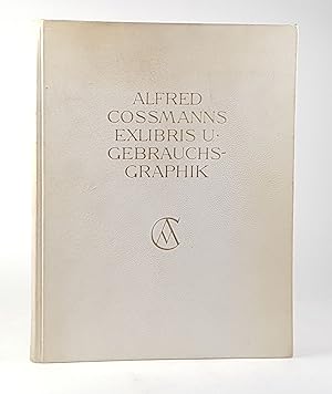 Alfred Cossmanns Exlibris und Gebrauchsgraphik. Ein kritischer Katalog. -