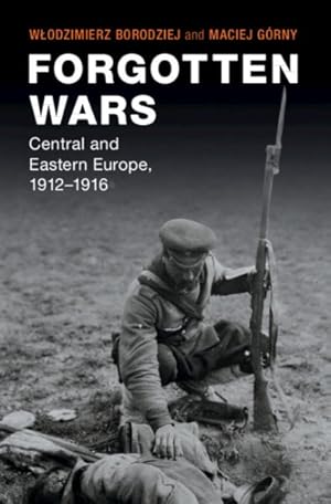 Seller image for Forgotten Wars : Central and Eastern Europe, 1912-1916 for sale by GreatBookPrices