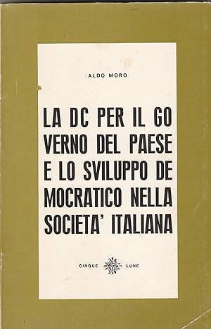 Seller image for La Democrazia Cristiana per il governo del Paese e lo sviluppo democratico della societ italiana. for sale by Libreria Gull