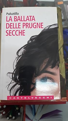 Bild des Verkufers fr LA BALLATA DELLE PRUGNE SECCHE zum Verkauf von Libreria D'Agostino