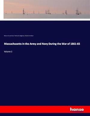 Bild des Verkufers fr Massachusetts in the Army and Navy During the War of 1861-65: Volume 2 zum Verkauf von Rheinberg-Buch Andreas Meier eK