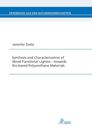 Imagen del vendedor de Synthesis and Characterization of Novel Functional Lignins   towards Bio-based Polyurethane Materials a la venta por Rheinberg-Buch Andreas Meier eK