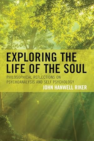 Seller image for Exploring the Life of the Soul : Philosophical Reflections on Psychoanalysis and Self Psychology for sale by GreatBookPrices