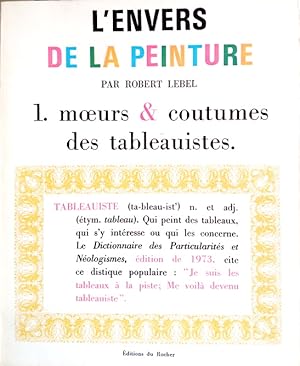 Seller image for L'Envers de la Peinture, 1 : Moeurs et coutumes des tableauistes. for sale by Structure, Verses, Agency  Books