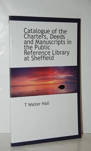 Immagine del venditore per Catalogue of the Charters, Deeds and Manuscripts in the Public Reference Library At Sheffield venduto da Nugget Box  (PBFA)