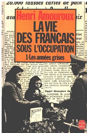 LA VIE DES FRANCAIS SOUS L'OCCUPATION T01 /les années grises