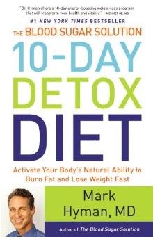 The Blood Sugar Solution 10-Day Detox Diet: Activate Your Body's Natural Ability to Burn Fat and ...