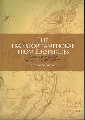 The Transport Amphorae from Euesperides. The Maritime Trade of a Cyrenaican City 400-250 BC.