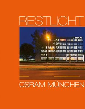 Seller image for Restlicht. Osram Mnchen : Das Verwaltungsgebude der Osram GmbH Mnchen dokumentiert zwischen 1965 und 2018 von Heinrich Heidersberger und HGEsch for sale by AHA-BUCH GmbH