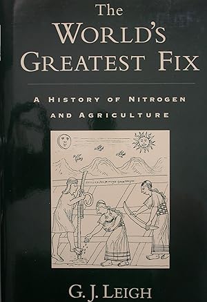 Imagen del vendedor de The World's Greatest Fix. A History of Nitrogen and Agriculture. a la venta por Peter Moore Bookseller, (Est. 1970) (PBFA, BCSA)