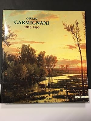 Seller image for Giulio Carmignani 1813-1890. A cura di Roberto Tassi. Mazzotta. 1996 for sale by Amarcord libri