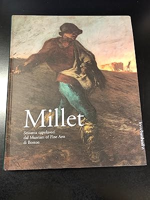 Image du vendeur pour Millet. Sessanta capolavori dal Museum of Fine Arts di Boston. A cura di Shackelford e Goldin. Linea d'ombra Libri 2006. mis en vente par Amarcord libri