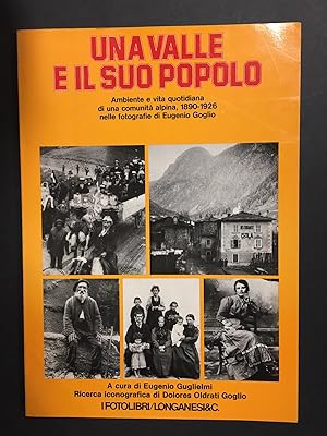 Una valle e il suo popolo. Ambiente e vita quotidiana di una comunità alpina, 1890-1926 nelle fot...