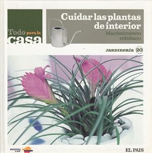 Imagen del vendedor de TODO PARA LA CASA. CUIDAR LAS PLANTAS DE INTERIOR. MANTENIMIENTO COTIDIANO a la venta por Librera Vobiscum