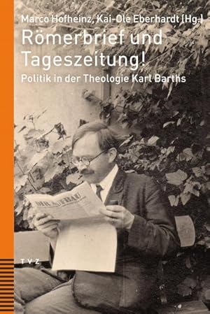Bild des Verkufers fr Rmerbrief und Tageszeitung! : Politik in der Theologie Karl Barths zum Verkauf von AHA-BUCH GmbH