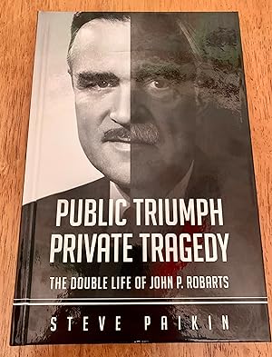 Imagen del vendedor de Public Triumph Private Tragedy: The Double Life of John P. Robarts (Signed Copy) a la venta por The Poet's Pulpit