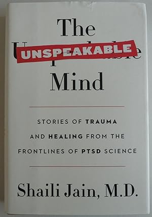 Image du vendeur pour The Unspeakable Mind: Stories of Trauma and Healing from the Frontlines of PTSD Science mis en vente par Sklubooks, LLC