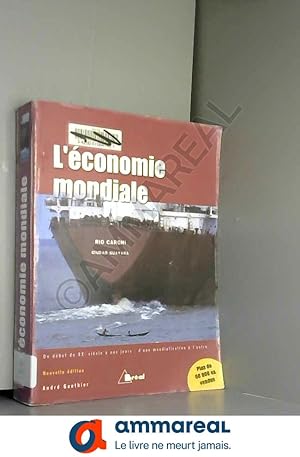 Imagen del vendedor de L'conomie mondiale : Du dbut du XXe sicle  nos jours : d'une mondialisation  l'autre a la venta por Ammareal