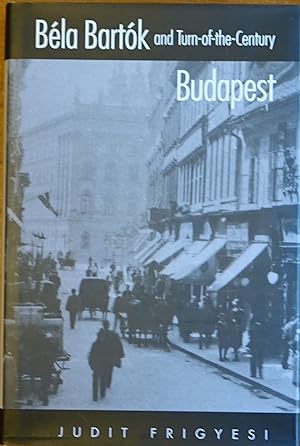 Bela Bartok and Turn-of-the-Century Budapest