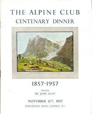 The Alpine Club Centenary Dinner 1857-1957 : November 6th, 1957 Dorchester Hotel