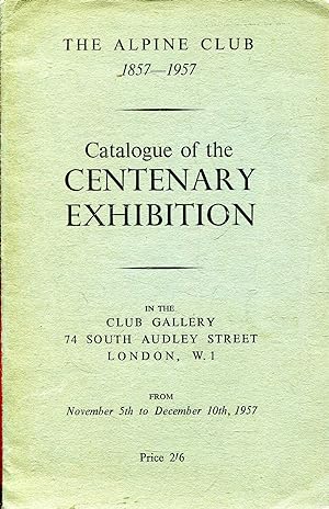 The Alpine Club 1857-1957 : catalogue of the Centenary Exhibition, No 5th - Dec 10th, 1957