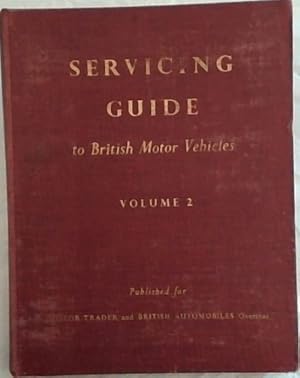 Image du vendeur pour Servicing Guide to British Motor Vehicles, Volume 2 - Cars, Commercial Vehicles and Tractors mis en vente par Chapter 1