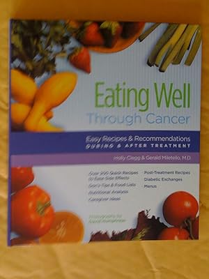 Eating Well Through Cancer : Easy Recipes and Recommendations During and after Treatment