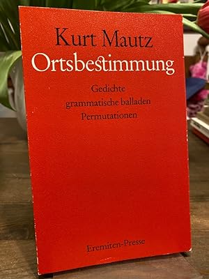 Ortsbestimmung. Gedichte, grammatische Balladen, Permutationen. (= Broschur 131).