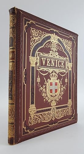 Venice. With Photographs and Designs by Th. Choulant, Fr. Eibner, E. Kirchner, L. Passini, Ferd. ...