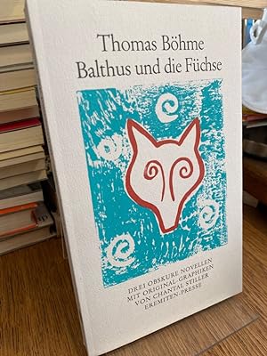 Balthus und die Füchse. Drei obskure Novellen. Mit ausfaltbaren Offsetlithographien von Chantal S...
