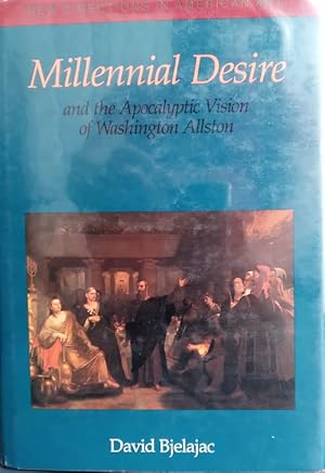 Seller image for Millennial Desire and the Apocalyptic Vision of Washington Allston for sale by Structure, Verses, Agency  Books