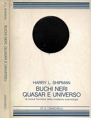 Seller image for Buchi neri, Quasar e Universo Le nuove frontiere della moderna cosmologia for sale by Biblioteca di Babele