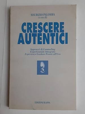 Crescere autentici : approcci di counseling esperienziale integrato : esperienze guidate pronte a...