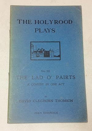 Image du vendeur pour The Holyrood Plays: No III.The Lad O' Pairts - A comedy in one act mis en vente par Hadwebutknown