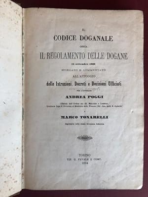 Il codice doganale ossia il regolamento delle dogane 11 settembre 1862. Spiegato e commentato all...