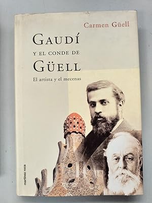 GAUDI Y EL CONDE DE GÜELL - EL ARTISTA Y EL MECENAS