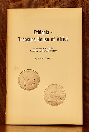 ETHIOPIA - TREASURE HOUSE OF AFRICA - A REVIEW OF ETHIOPIAN CURRENCY AND RELATED HISTORY