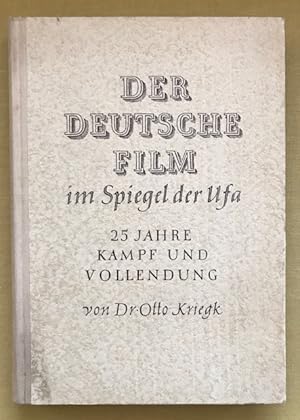 Der deutsche Film im Spiegel der Ufa. 25 Jahre Kampf und Vollendung.