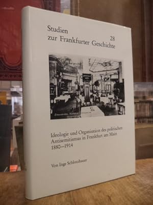 Ideologie und Organisation des politischen Antisemitismus in Frankfurt am Main 1880-1914,