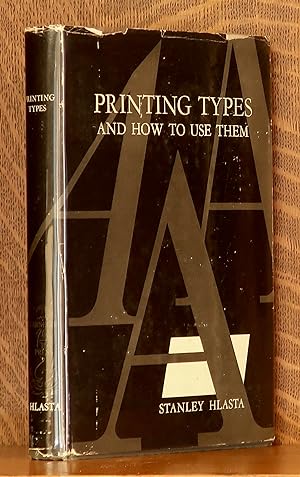 PRINTING TYPES AND HOW TO USE THEM