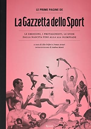 Le prime pagine de «La Gazzetta dello Sport». Le emozioni, i protagonisti, le sfide dalla nascita...