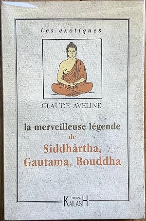 La merveilleuse Légende de Siddharta, Gautama, Bouddha.