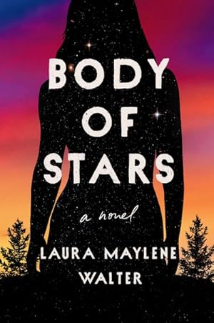 Bild des Verkufers fr Body of Stars : A Novel zum Verkauf von AHA-BUCH GmbH