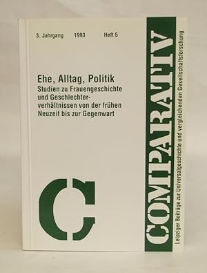 Immagine del venditore per Comparativ. Leipziger Beitr�ge zur Universalgeschichte und vergleichenden Gesellschaftsformen, 3. Jg., Heft 5. Ehe, Alltag, Politik. Studien zu Frauengeschichte und Geschlechterverh�ltnissen von der fr�hen Neuzeit bis zur Gegenwart. venduto da Der Buchfreund