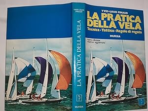 La pratica della vela. Tecnica-Tattica-Regole di regata