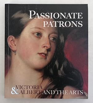 Bild des Verkufers fr Passionate Patrons. Victoria & Albert and the Arts. With many pictures zum Verkauf von Der Buchfreund