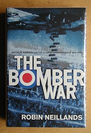 Image du vendeur pour The Bomber War: Arthur Harris and the Allied Bomber Offensive 1939-1945. mis en vente par N. G. Lawrie Books