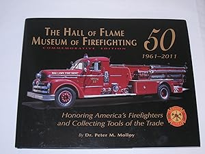Bild des Verkufers fr The Hall of Flame Museum of Firefighting 1961-2011. Honoring America s Firefighters and Collecting Tools of the Trade zum Verkauf von Der-Philo-soph