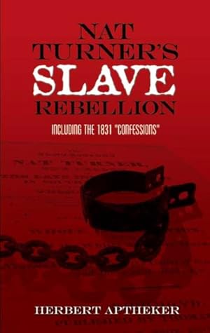 Immagine del venditore per Nat Turner's Slave Rebellion : Including the 1831 "Confessions" venduto da GreatBookPrices